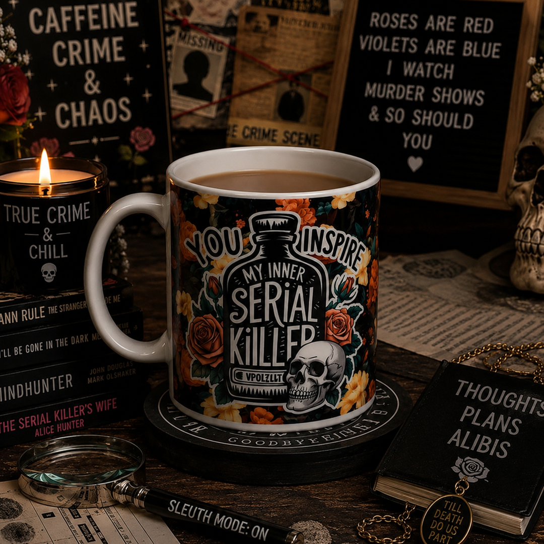 You Inspire My Inner Serial Killer Mug – Unhinged Funny Gift
