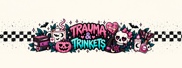 Trauma & Trinkets
